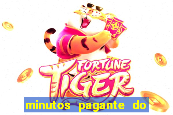 minutos pagante do fortune tiger